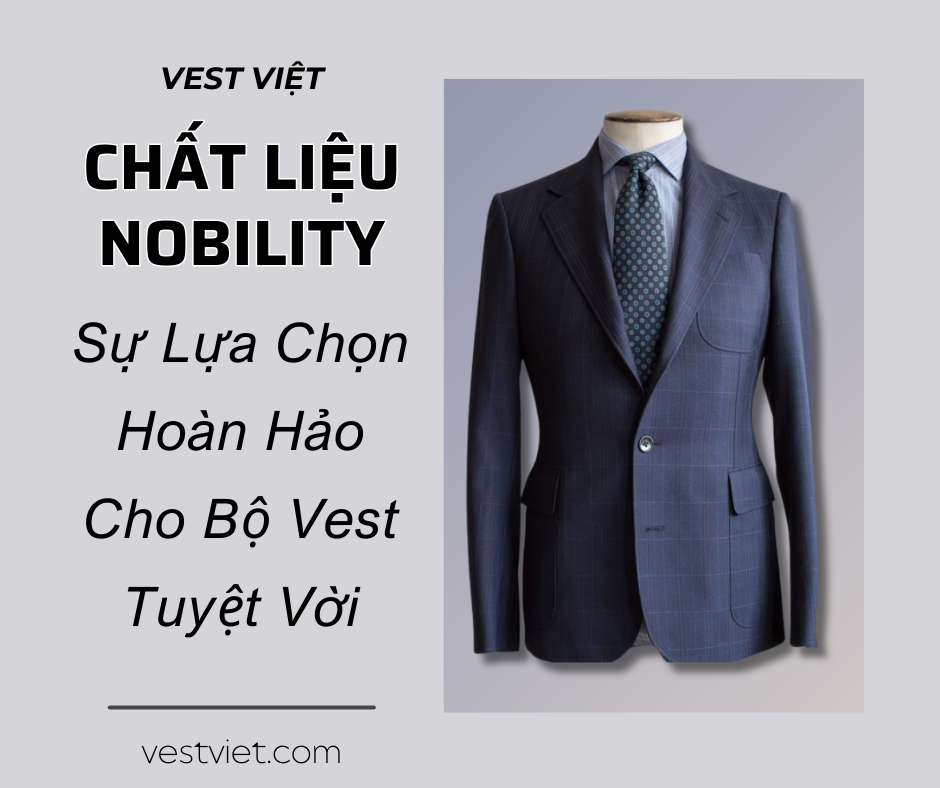 Chất Liệu Nobility: Sự Lựa Chọn Hoàn Hảo Cho Bộ Vest Tuyệt Vời