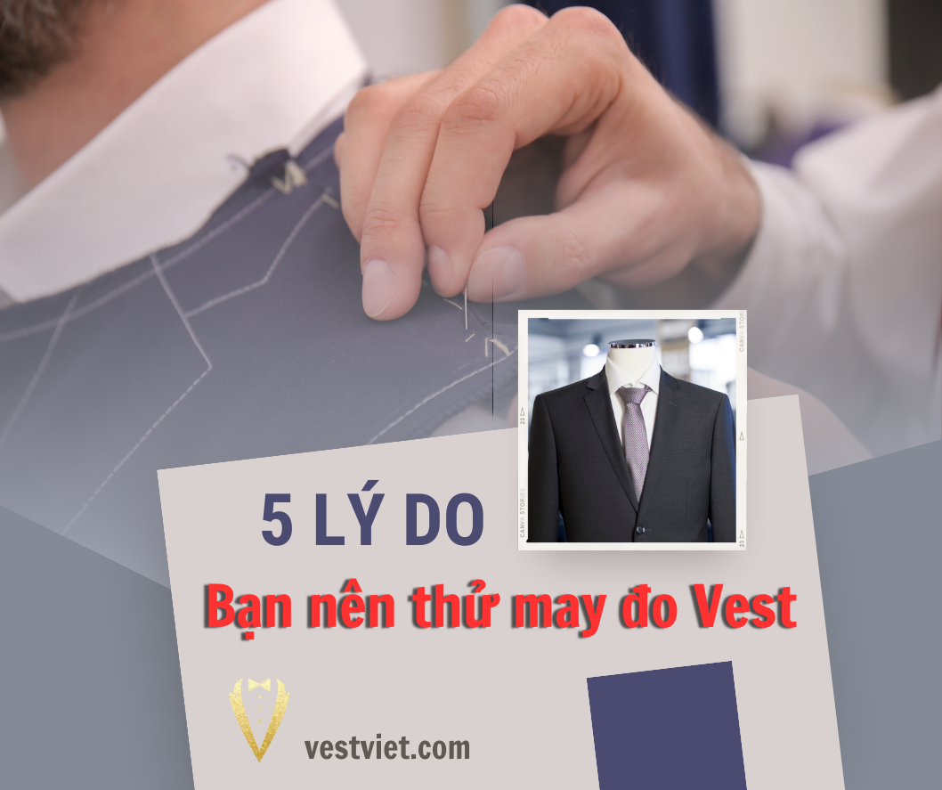 5 Lý Do Bạn Nên Thử May Đo Vest. 